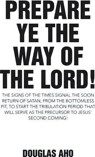 Prepare Ye The Way Of The Lord!, De Douglas Aho. Editorial Westbow Press, Tapa Dura En Inglés