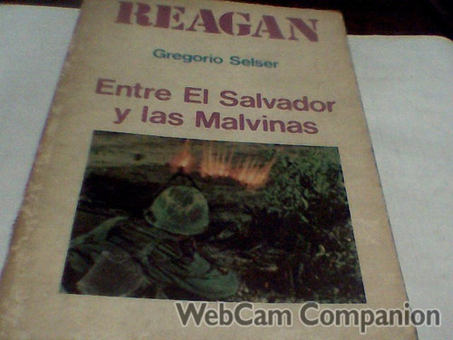 Gregorio Selser - Reagan Entre El Salvador Y Malvinas (c373) (Usado)