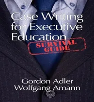 Comprar Libro Case Writing For Executive Education - Gordon Adler