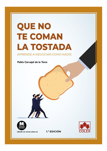 Que no te coman la tostada, de PABLO CARVAJAL DE LA TORRE. Editorial COLEX, tapa blanda en español