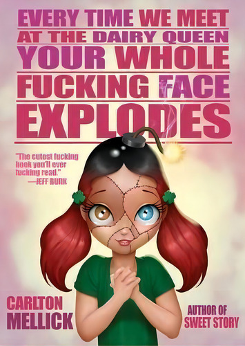 Every Time We Meet At The Dairy Queen, Your Whole F**king Face Explodes, De Carlton Mellick. Editorial Eraserhead Press, Tapa Blanda En Inglés