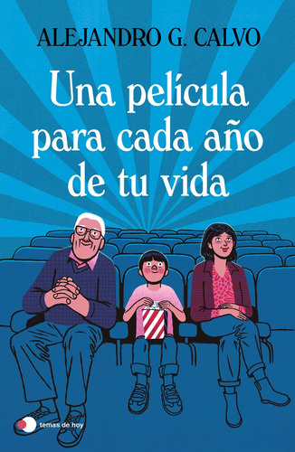 Una Pelicula Para Cada Año De Tu Vida, De Alejandro G. Calvo. Editorial Temas De Hoy, Tapa Blanda En Español, 2023