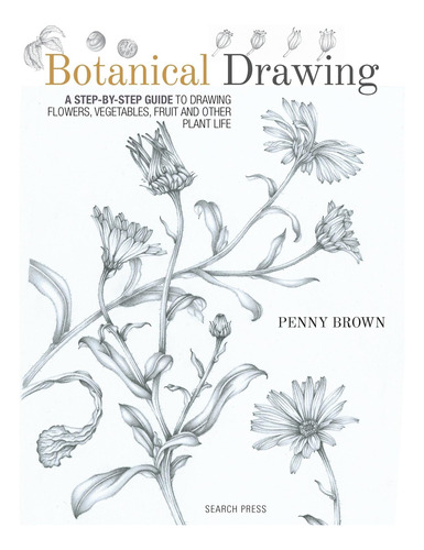 Libro: Botanical Drawing: A Step-by-step Guide To Drawing