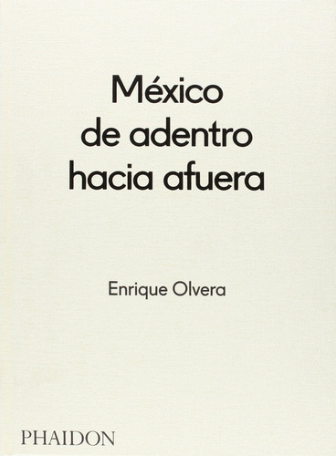 Mexico De Adentro Hacia Fuera - Enrique Olvera
