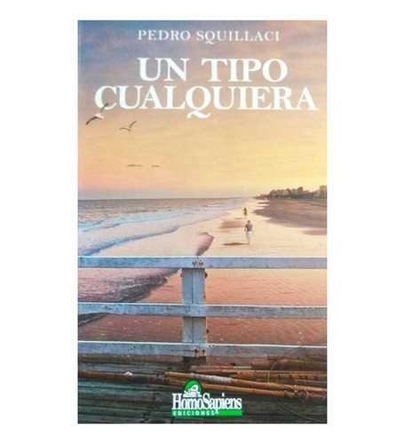 Un Tipo Cualquiera - Squillaci, Pedro, De Squillaci, Pedro. 
