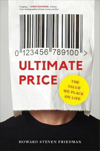 Ultimate Price : The Value We Place On Life, De Howard Steven Friedman. Editorial University Of California Press, Tapa Blanda En Inglés