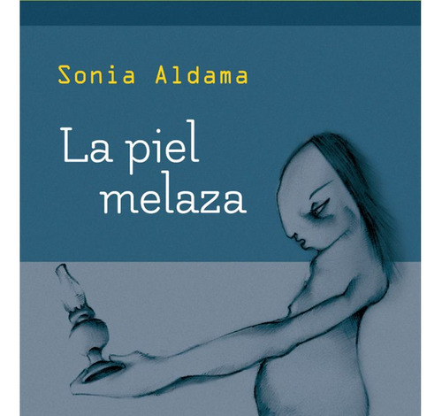 Piel Melaza,la - Aldama Muñoz, Sonia