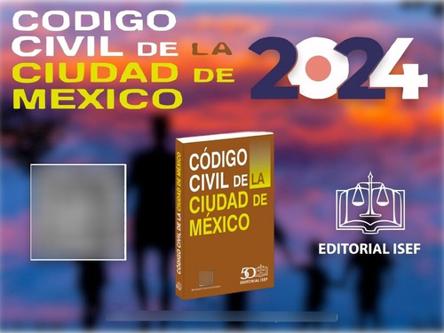 Codigo Civil De La Ciudad De Mexico 2024 - Isef