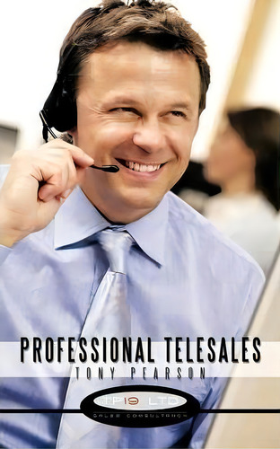 Professional Telesales, De Tony Pearson. Editorial Authorhouse, Tapa Blanda En Inglés