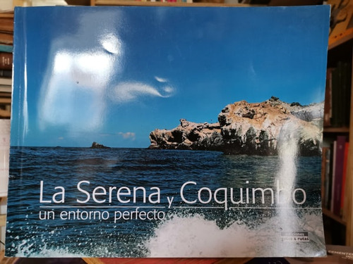 La Serena Y Coquimbo - Ediciones Guías & Rutas