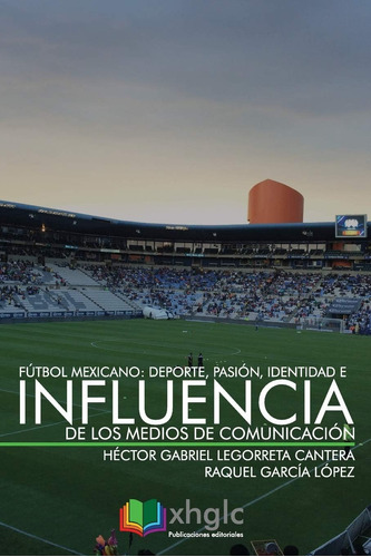 Libro: Fútbol Mexicano: Deporte, Pasión, Identidad E Influen