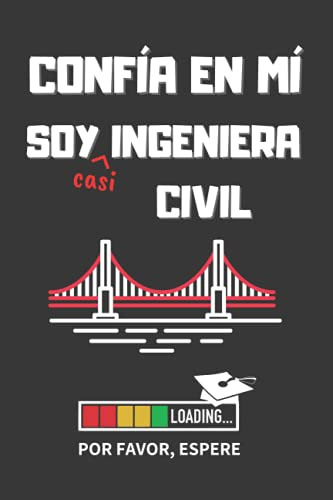 Confia En Mi Soy -casi- Ingeniera Civil: Divertido Cuaderno