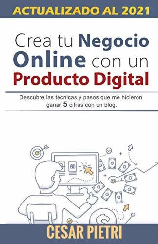 Crea Tu Negocio Online Con Un Producto Digital, De Cesar Pietri., Vol. N/a. Editorial Createspace Independent Publishing Platform, Tapa Blanda En Español, 2016