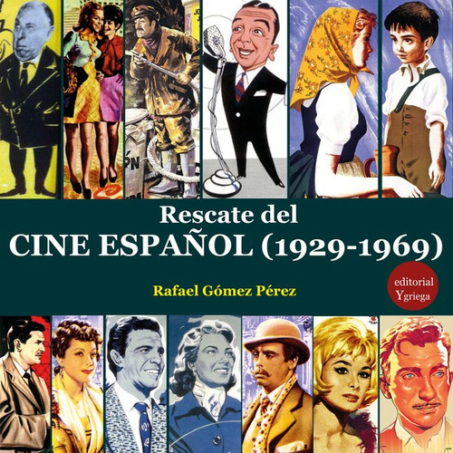 Rescate Del Cine Español (1929-1969), De Rafael Gómez Pérez. Editorial Ygriega, Tapa Blanda En Español, 2022