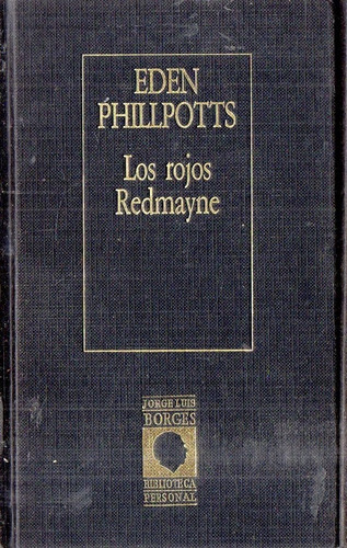 Eden Phillpotts Los Rojos Redmayne  Prologo Borges 