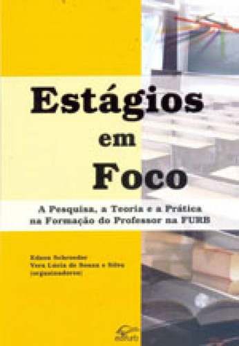 ESTAGIOS EM FOCO, de SCHROEDER, EDSON / SILVA, VERA LUCIA DE SOUZA E. Editora EDIFURB, capa mole em português