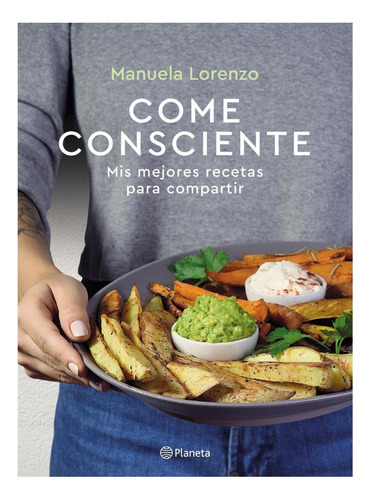 Come Consciente Mis Mejores Recetas » Manuela Lorenzo