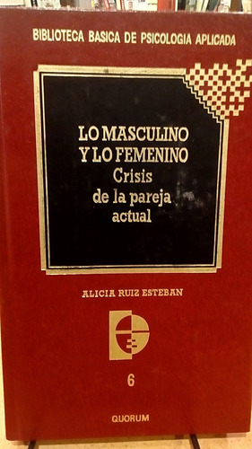 Lo Masculino Y Lo Femenino. Alicia Ruiz Esteban. Quorum