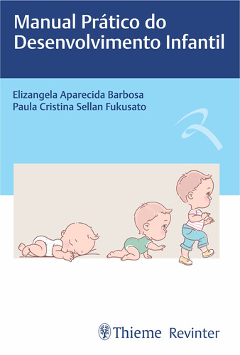 Manual Prático do Desenvolvimento Infantil, de Barbosa, Elizangela Aparecida. Editora Thieme Revinter Publicações Ltda, capa mole em português, 2020