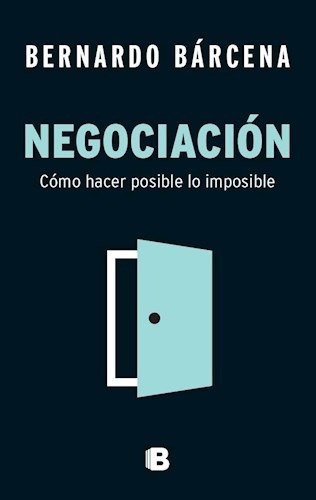 Negociacion Como Hacer Posible Lo Imposible - Barcena Berna