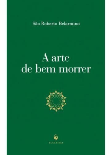 Livro A Arte De Bem Morrer - São Roberto Belarmino
