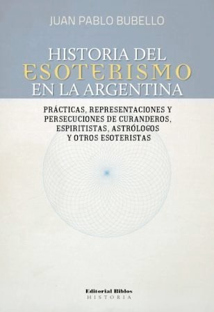 Historia Del Esoterismo En La Argentina - Ed. Biblos