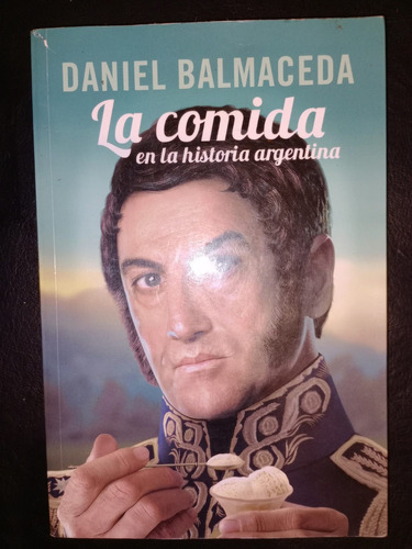 Libro La Comida En La Historia Argentina Daniel Balmaceda