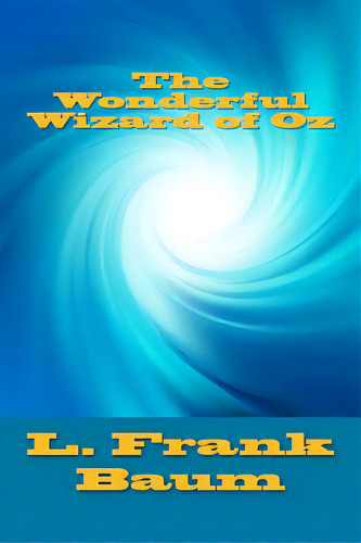 The Wonderful Wizard Of Oz, De Baum, L. Frank. Editorial Simon & Brown, Tapa Blanda En Inglés