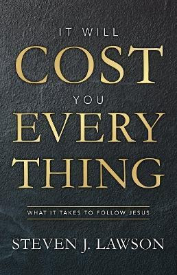 It Will Cost You Everything : What It Takes To Follow Jes...