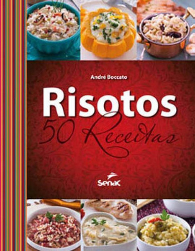 Risotos: 50 Receitas, De Boccato, André. Editora Senac - Sp, Capa Mole Em Português