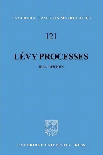 Cambridge Tracts In Mathematics: Levy Processes Series Number 121, De Jean Bertoin. Editorial Cambridge University Press, Tapa Blanda En Inglés