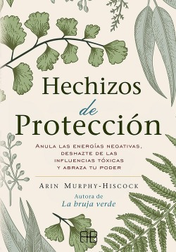 Hechizos De Proteccion Murphy-hiscock, Arin Arkano Books