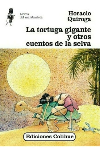 La Tortuga Gigante Y Otros Cuentos De La Selva