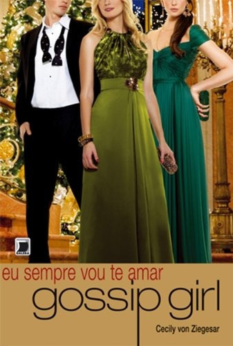 Gossip Girl: Eu sempre vou te amar (Vol. 12), de Ziegesar, Cecily Von. Série Gossip Girl Editora Record Ltda., capa mole em português, 2011