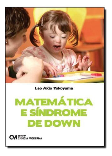 Matematica E Sindrome De Down, De Leo Akio Yokoyama. Editora Ciencia Moderna Em Português