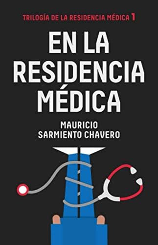 Libro: En La Residencia Médica.: Una Novela Sobre La Vida De