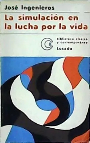 José Ingenieros: La Simulacion En La Lucha Por La Vida