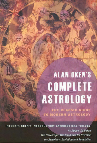 Alan Oken's Complete Astrology : The Classic Guide To Modern Astrology, De Alan Oken. Editorial Hays (nicolas) Ltd ,u.s., Tapa Blanda En Inglés