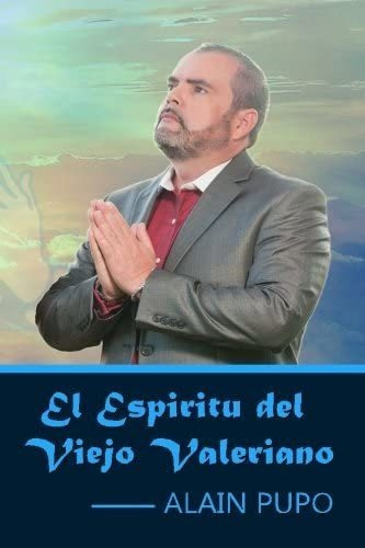 El Espíritu Del Viejo Valeriano (edición En Español), De Pupo, Alain. Editorial Createspace Independent Publishing Platform, Tapa Blanda En Español