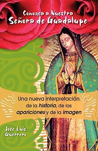 Libro : Conozca A Nuestra Señora De Guadalupe Una Nueva...