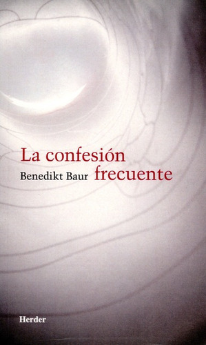 La Confesion Frecuente, De Baur, Benedikt. Editorial Herder, Tapa Dura En Español, 1956