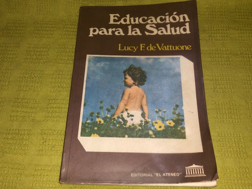 Educación Para La Salud - Lucy F. De Vattuone