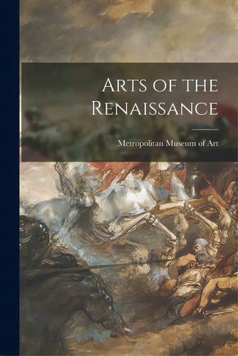 Arts Of The Renaissance, De Metropolitan Museum Of Art (new York. Editorial Hassell Street Pr, Tapa Blanda En Inglés