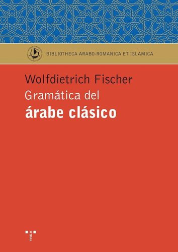 Gramática Del Árabe Clásico (biblioteca Arabo-románica & Isl