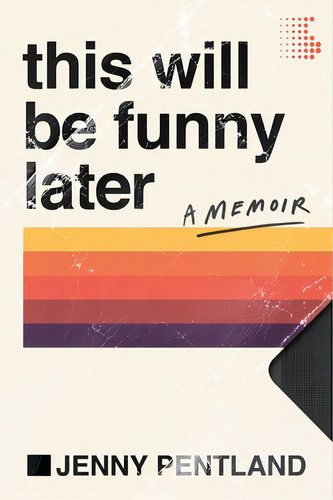 This Will Be Funny Later: A Memoir, De Pentland, Jenny. Editorial Perennial, Tapa Blanda En Inglés