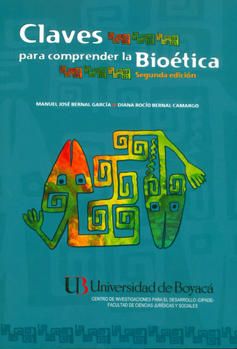 Claves Para Comprender La Bioética, De Manuel José Bernal García. Diana Rocío Bernal. Editorial U. De Boyacá, Tapa Blanda, Edición 2013 En Español