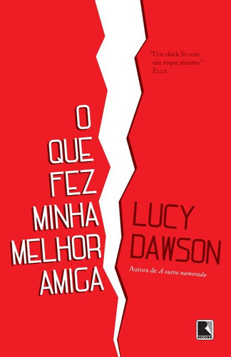 O que fez minha melhor amiga, de Dawson, Lucy. Editora Record Ltda., capa mole em português, 2013