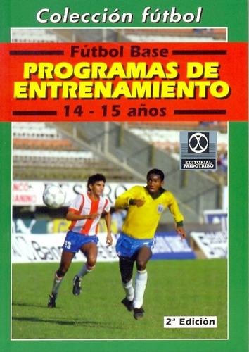 Futbol Base 14/15 Años. Programas De Entrenamiento - Paidotr