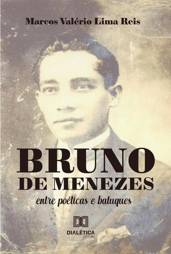 Bruno De Menezes, De Marcos Valério Lima Reis. Editorial Dialética, Tapa Blanda En Portugués, 2022
