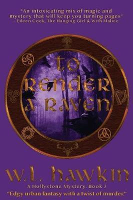 To Render A Raven - W L Hawkin